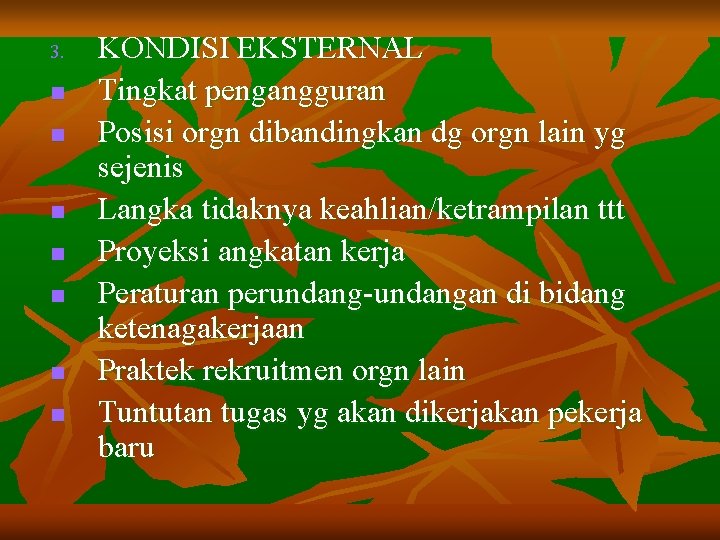 3. n n n n KONDISI EKSTERNAL Tingkat pengangguran Posisi orgn dibandingkan dg orgn