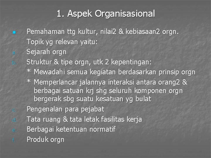 1. Aspek Organisasional n a. b. c. d. e. f. Pemahaman ttg kultur, nilai