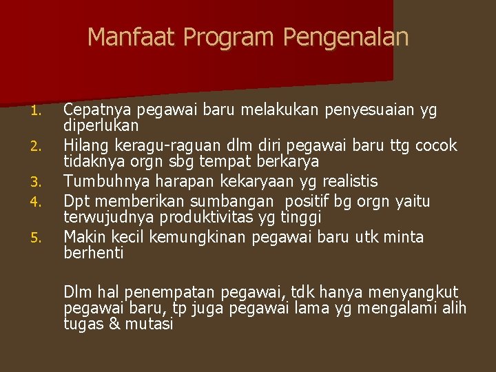 Manfaat Program Pengenalan 1. 2. 3. 4. 5. Cepatnya pegawai baru melakukan penyesuaian yg