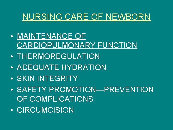 NURSING CARE OF NEWBORN • MAINTENANCE OF CARDIOPULMONARY FUNCTION • THERMOREGULATION • ADEQUATE HYDRATION
