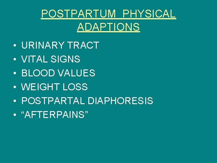 POSTPARTUM PHYSICAL ADAPTIONS • • • URINARY TRACT VITAL SIGNS BLOOD VALUES WEIGHT LOSS