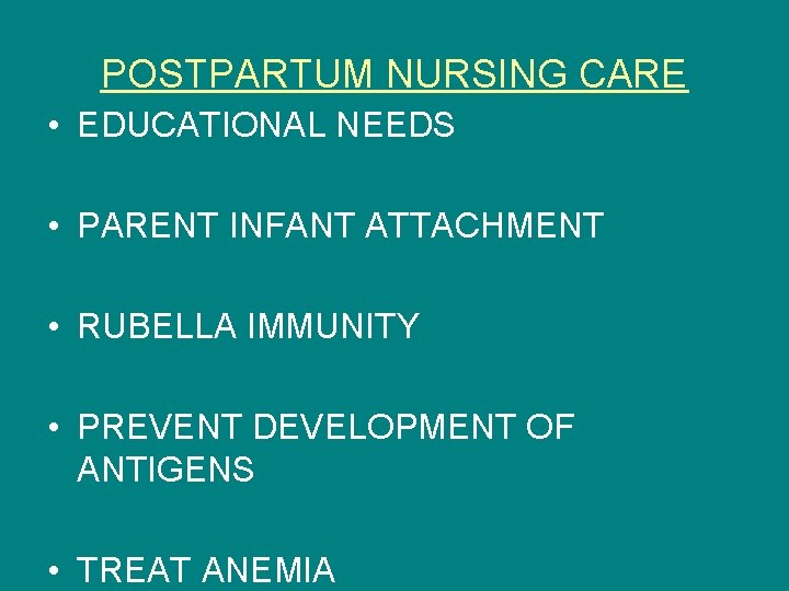 POSTPARTUM NURSING CARE • EDUCATIONAL NEEDS • PARENT INFANT ATTACHMENT • RUBELLA IMMUNITY •