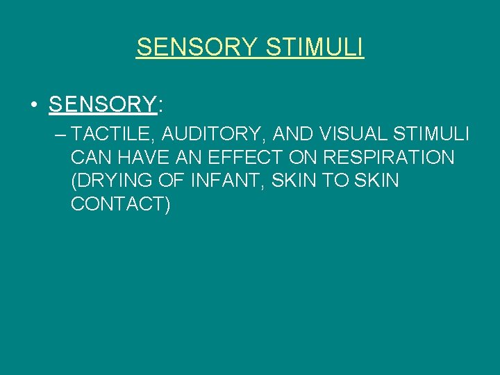 SENSORY STIMULI • SENSORY: – TACTILE, AUDITORY, AND VISUAL STIMULI CAN HAVE AN EFFECT
