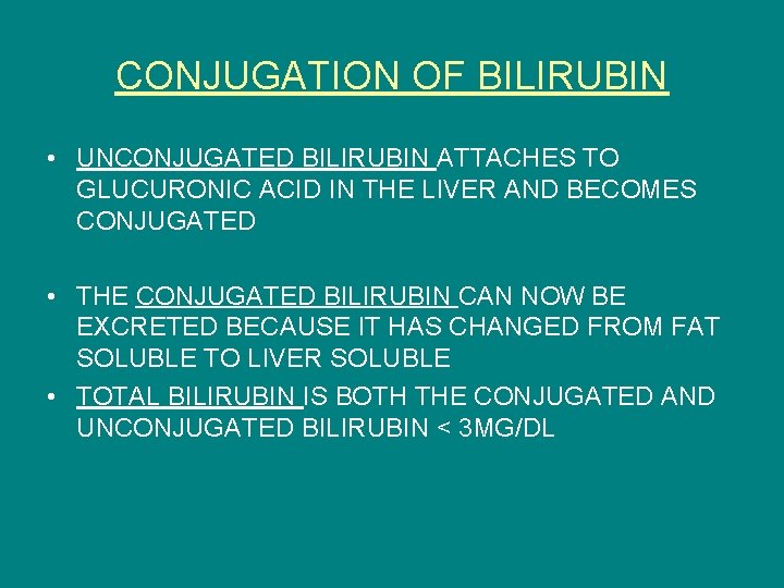 CONJUGATION OF BILIRUBIN • UNCONJUGATED BILIRUBIN ATTACHES TO GLUCURONIC ACID IN THE LIVER AND