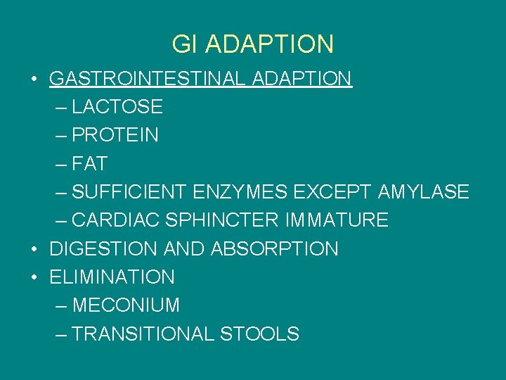GI ADAPTION • GASTROINTESTINAL ADAPTION – LACTOSE – PROTEIN – FAT – SUFFICIENT ENZYMES