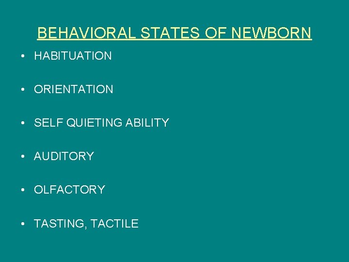BEHAVIORAL STATES OF NEWBORN • HABITUATION • ORIENTATION • SELF QUIETING ABILITY • AUDITORY