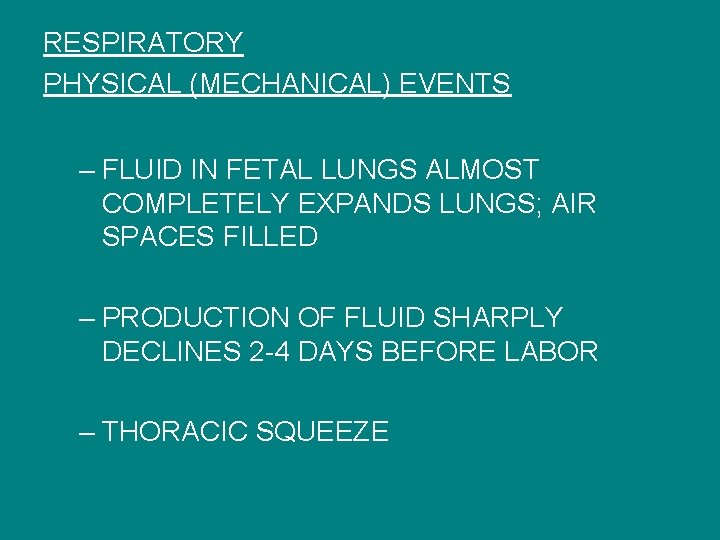 RESPIRATORY PHYSICAL (MECHANICAL) EVENTS – FLUID IN FETAL LUNGS ALMOST COMPLETELY EXPANDS LUNGS; AIR