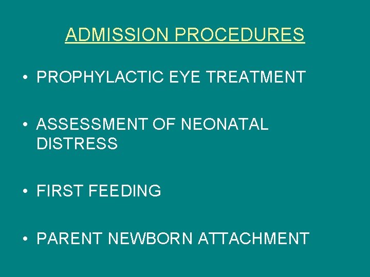 ADMISSION PROCEDURES • PROPHYLACTIC EYE TREATMENT • ASSESSMENT OF NEONATAL DISTRESS • FIRST FEEDING