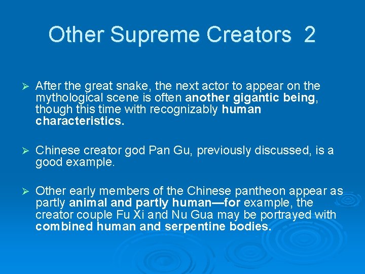 Other Supreme Creators 2 Ø After the great snake, the next actor to appear