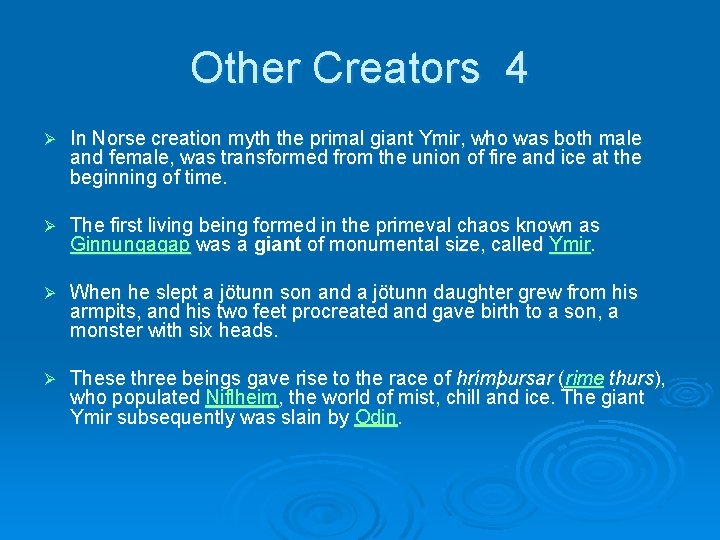 Other Creators 4 Ø In Norse creation myth the primal giant Ymir, who was