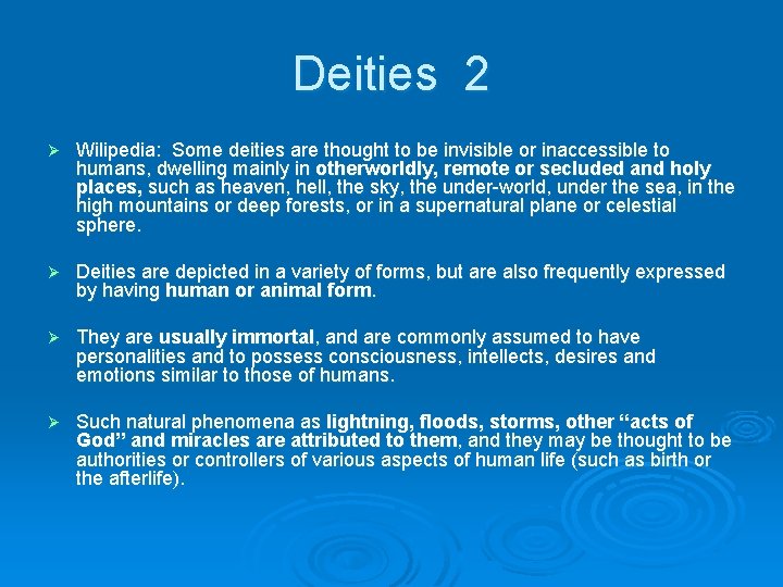 Deities 2 Ø Wilipedia: Some deities are thought to be invisible or inaccessible to