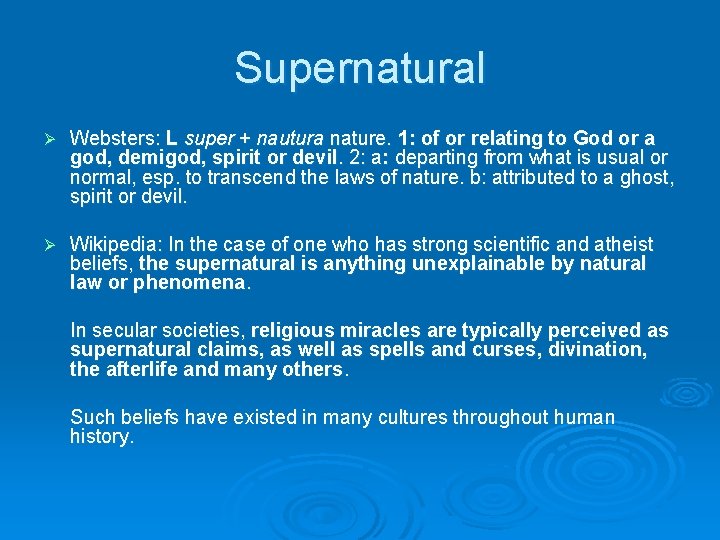 Supernatural Ø Websters: L super + nautura nature. 1: of or relating to God