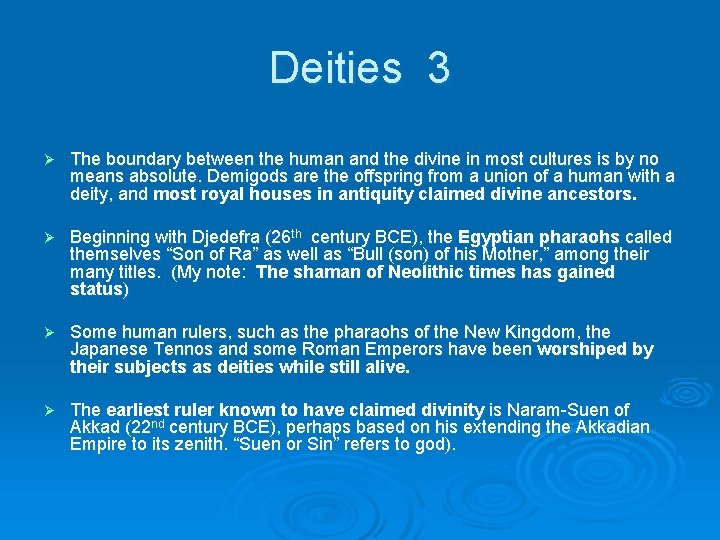 Deities 3 Ø The boundary between the human and the divine in most cultures