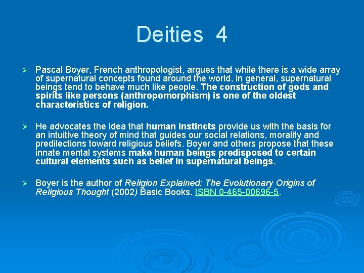 Deities 4 Ø Pascal Boyer, French anthropologist, argues that while there is a wide