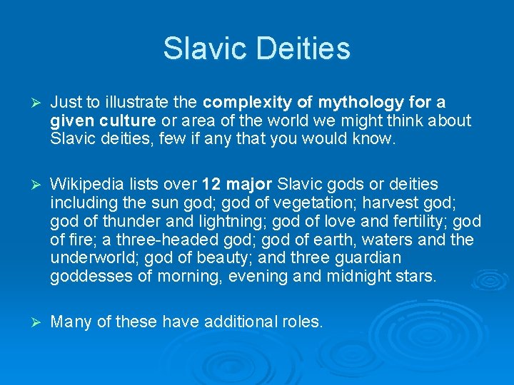 Slavic Deities Ø Just to illustrate the complexity of mythology for a given culture