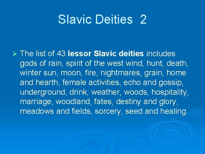 Slavic Deities 2 Ø The list of 43 lessor Slavic deities includes gods of