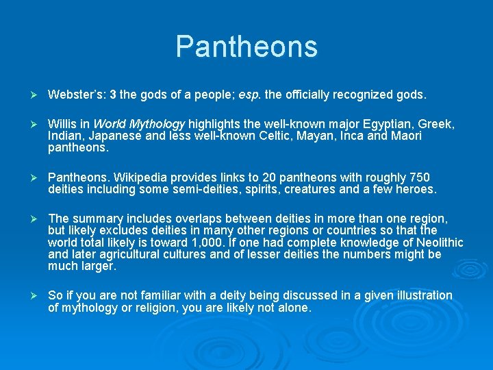Pantheons Ø Webster’s: 3 the gods of a people; esp. the officially recognized gods.
