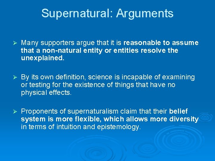 Supernatural: Arguments Ø Many supporters argue that it is reasonable to assume that a