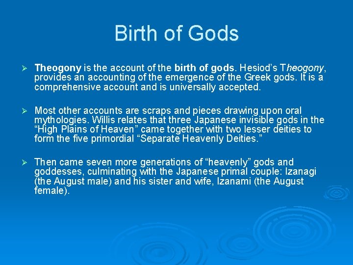 Birth of Gods Ø Theogony is the account of the birth of gods. Hesiod’s