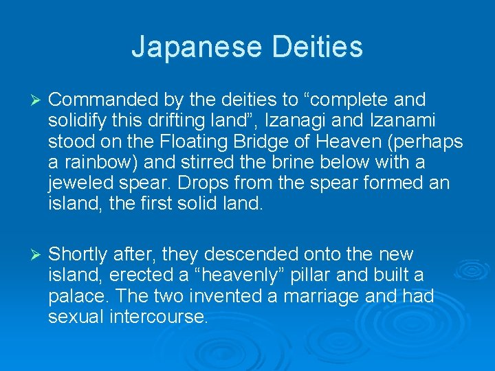 Japanese Deities Ø Commanded by the deities to “complete and solidify this drifting land”,