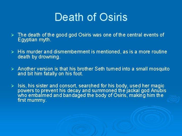 Death of Osiris Ø The death of the good god Osiris was one of