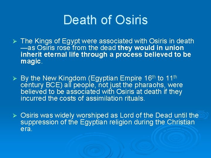 Death of Osiris Ø The Kings of Egypt were associated with Osiris in death