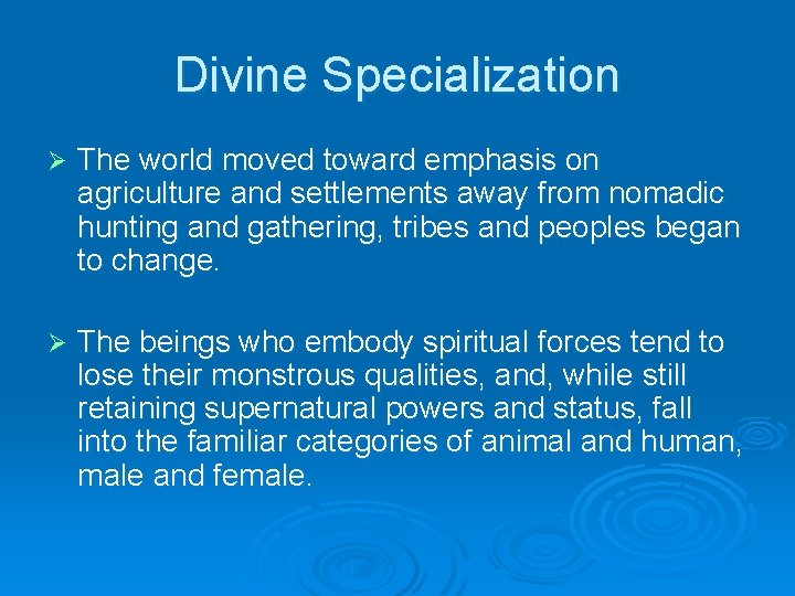 Divine Specialization Ø The world moved toward emphasis on agriculture and settlements away from