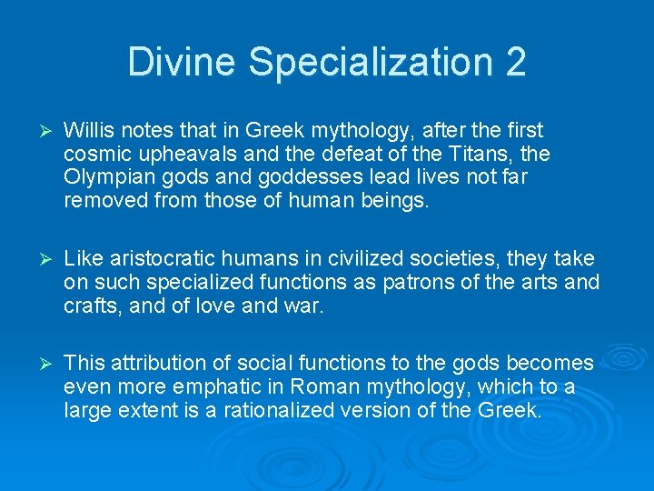 Divine Specialization 2 Ø Willis notes that in Greek mythology, after the first cosmic