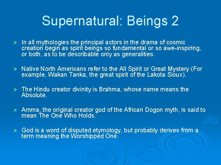 Supernatural: Beings 2 Ø In all mythologies the principal actors in the drama of