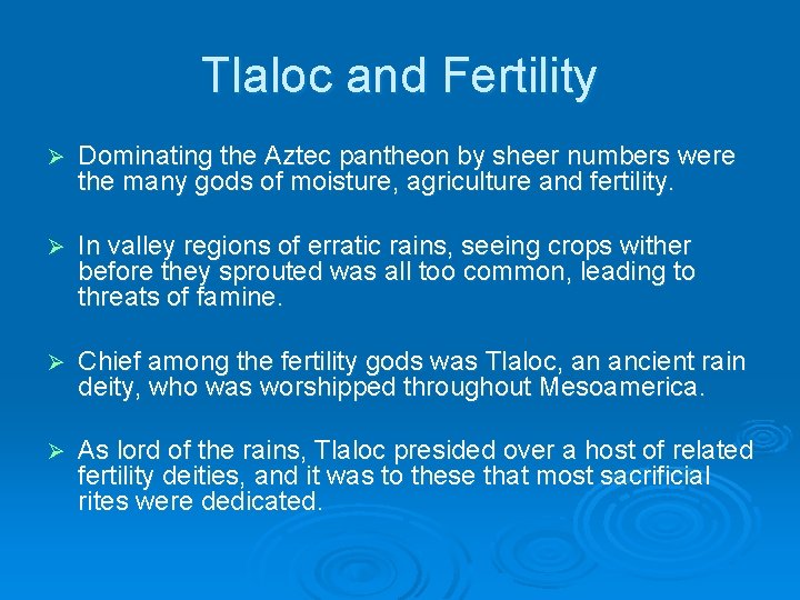 Tlaloc and Fertility Ø Dominating the Aztec pantheon by sheer numbers were the many