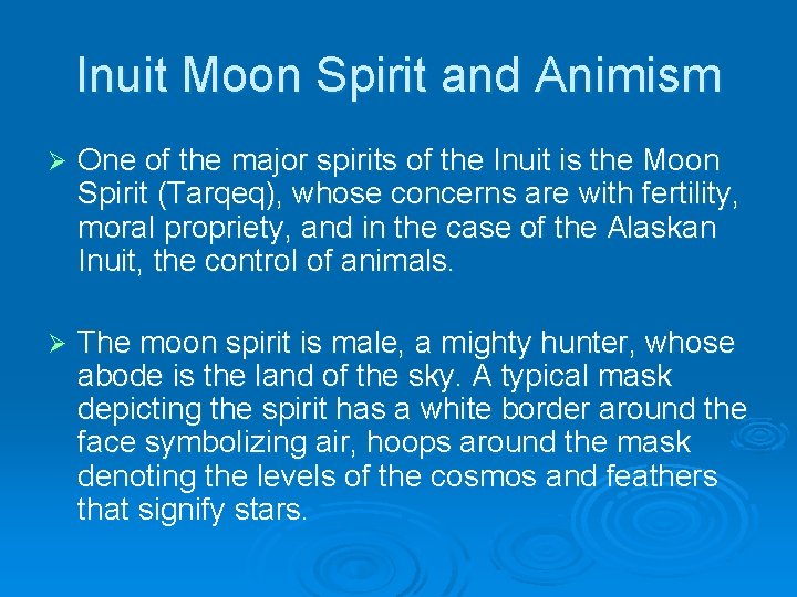 Inuit Moon Spirit and Animism Ø One of the major spirits of the Inuit