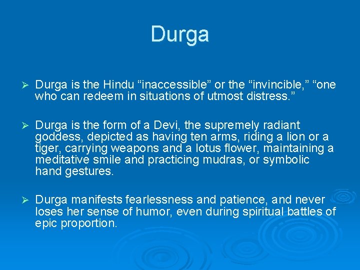 Durga Ø Durga is the Hindu “inaccessible” or the “invincible, ” “one who can
