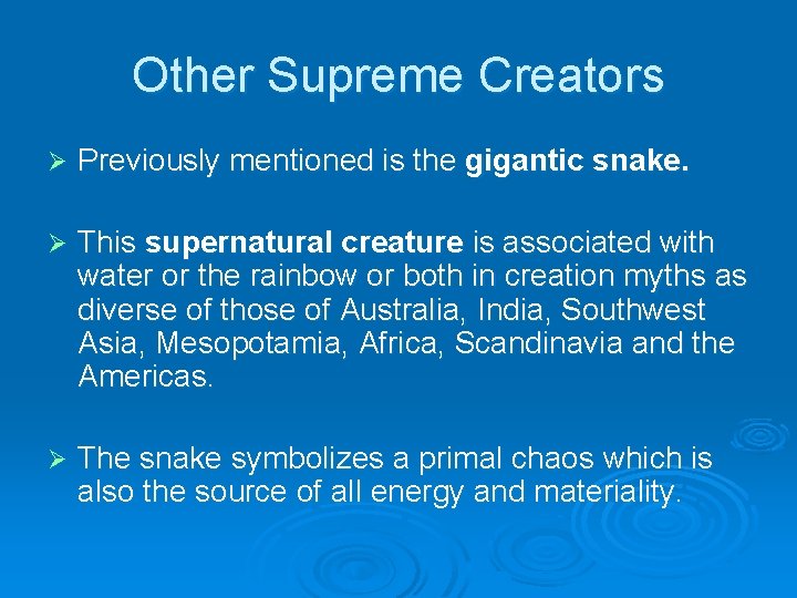 Other Supreme Creators Ø Previously mentioned is the gigantic snake. Ø This supernatural creature