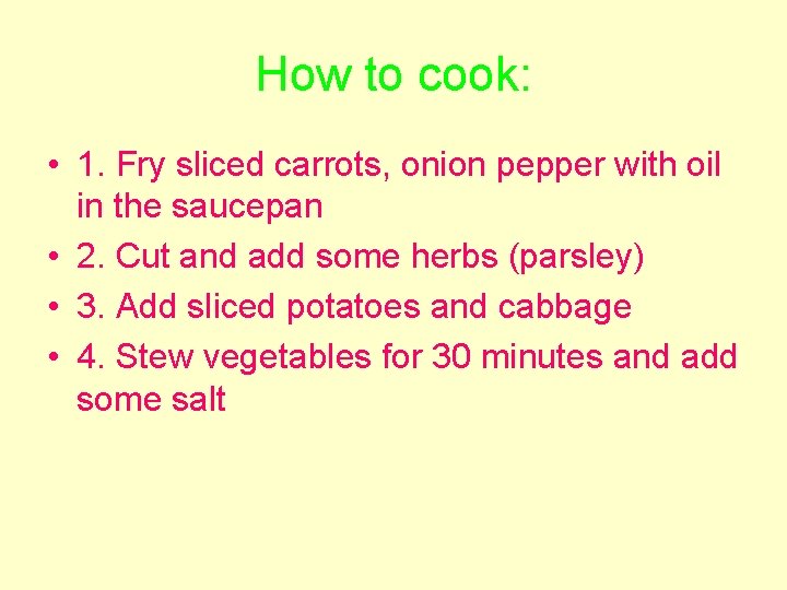 How to cook: • 1. Fry sliced carrots, onion pepper with oil in the