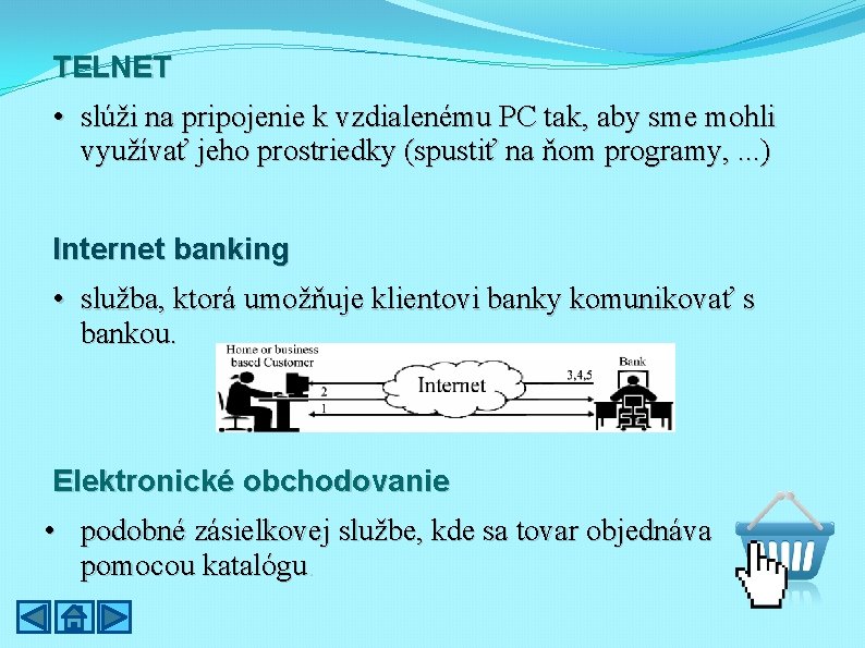 TELNET • slúži na pripojenie k vzdialenému PC tak, aby sme mohli využívať jeho
