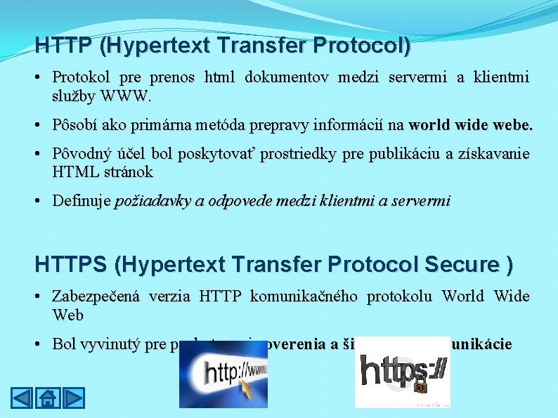 HTTP (Hypertext Transfer Protocol) • Protokol prenos html dokumentov medzi servermi a klientmi služby