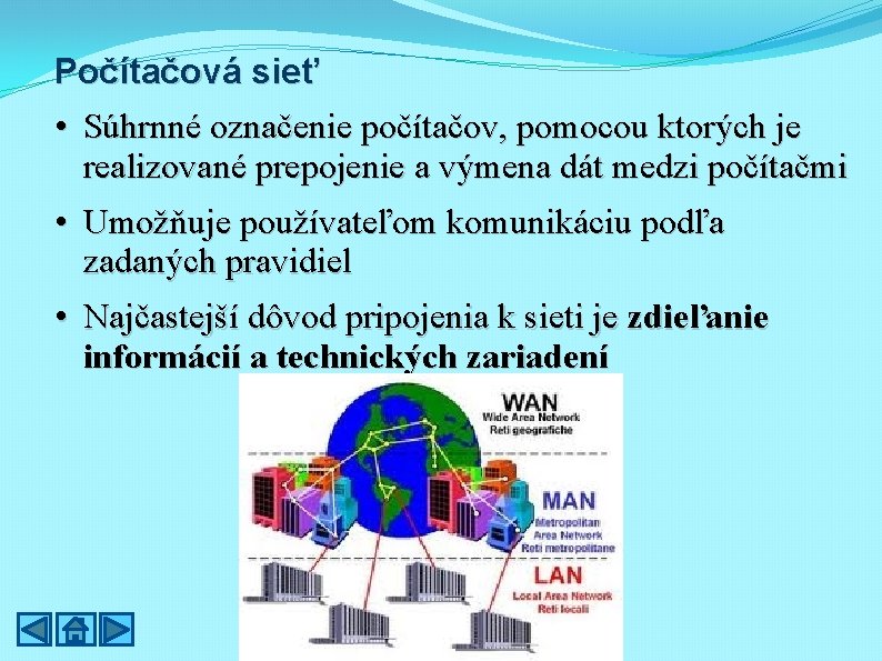 Počítačová sieť • Súhrnné označenie počítačov, pomocou ktorých je realizované prepojenie a výmena dát