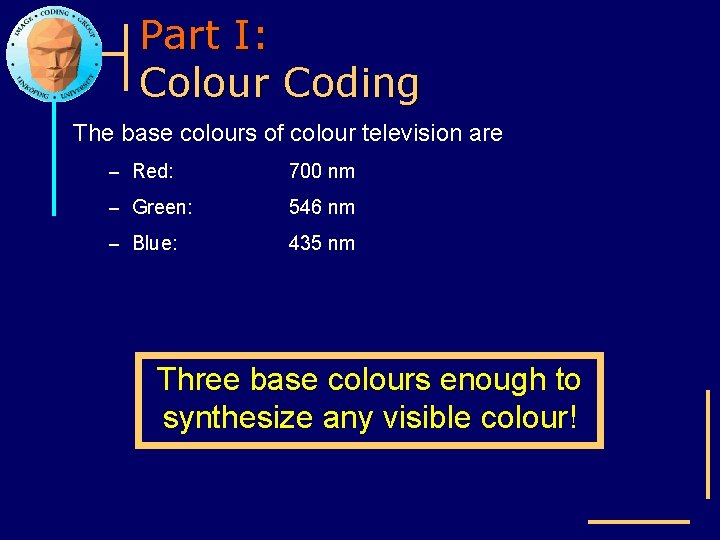 Part I: Colour Coding The base colours of colour television are – Red: 700