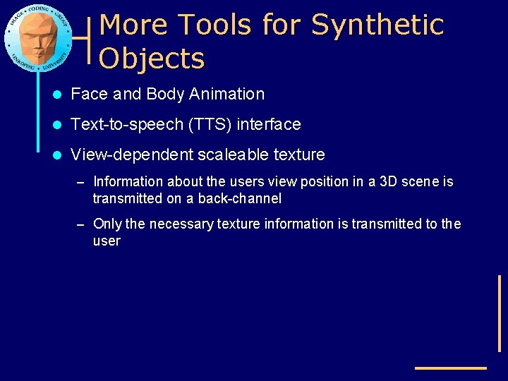More Tools for Synthetic Objects l Face and Body Animation l Text-to-speech (TTS) interface
