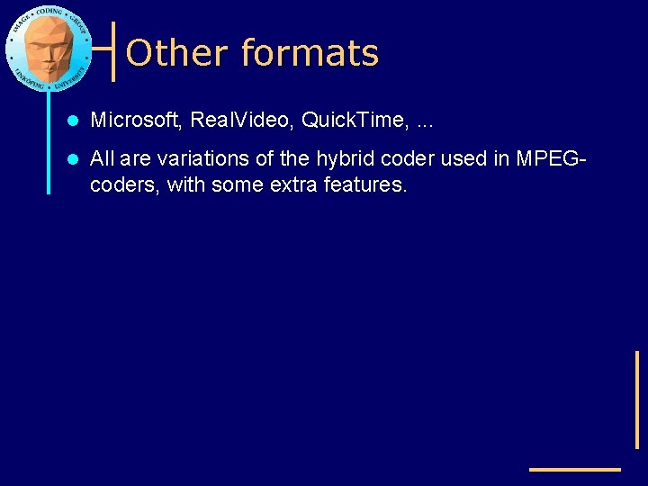 Other formats l Microsoft, Real. Video, Quick. Time, . . . l All are