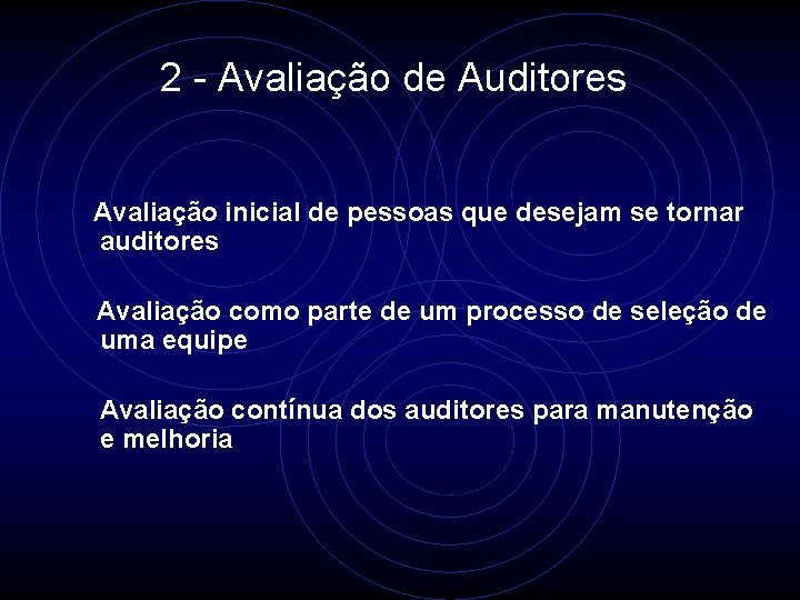 2 - Avaliação de Auditores Avaliação inicial de pessoas que desejam se tornar auditores