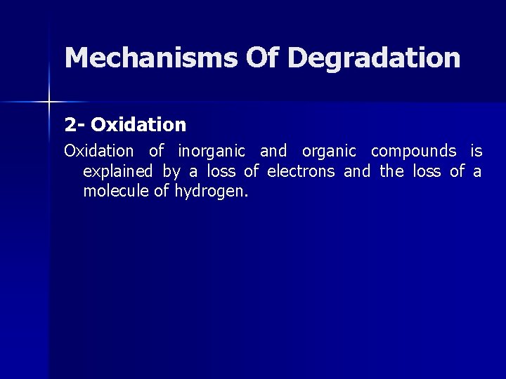 Mechanisms Of Degradation 2 - Oxidation of inorganic and organic compounds is explained by