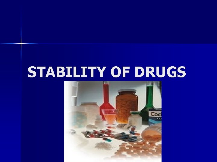 STABILITY OF DRUGS 