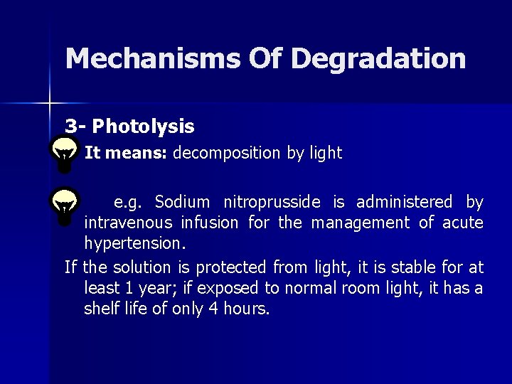 Mechanisms Of Degradation 3 - Photolysis It means: decomposition by light e. g. Sodium
