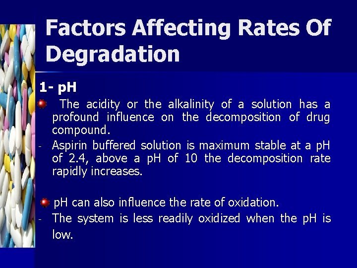 Factors Affecting Rates Of Degradation 1 - p. H The acidity or the alkalinity