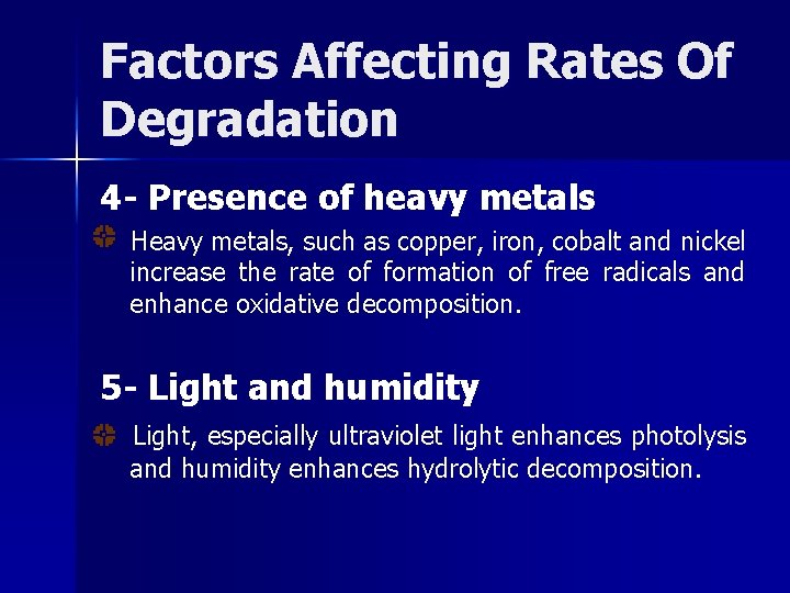 Factors Affecting Rates Of Degradation 4 - Presence of heavy metals Heavy metals, such