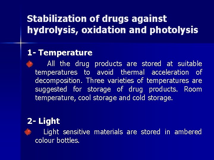 Stabilization of drugs against hydrolysis, oxidation and photolysis 1 - Temperature All the drug
