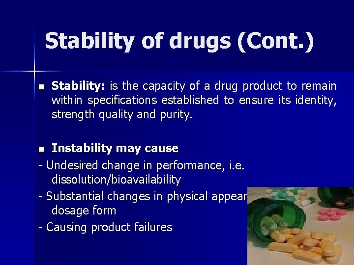 Stability of drugs (Cont. ) n Stability: is the capacity of a drug product