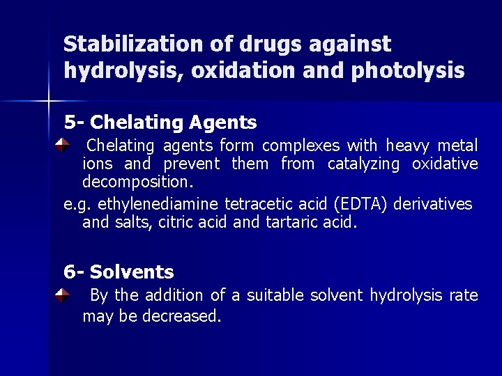 Stabilization of drugs against hydrolysis, oxidation and photolysis 5 - Chelating Agents Chelating agents