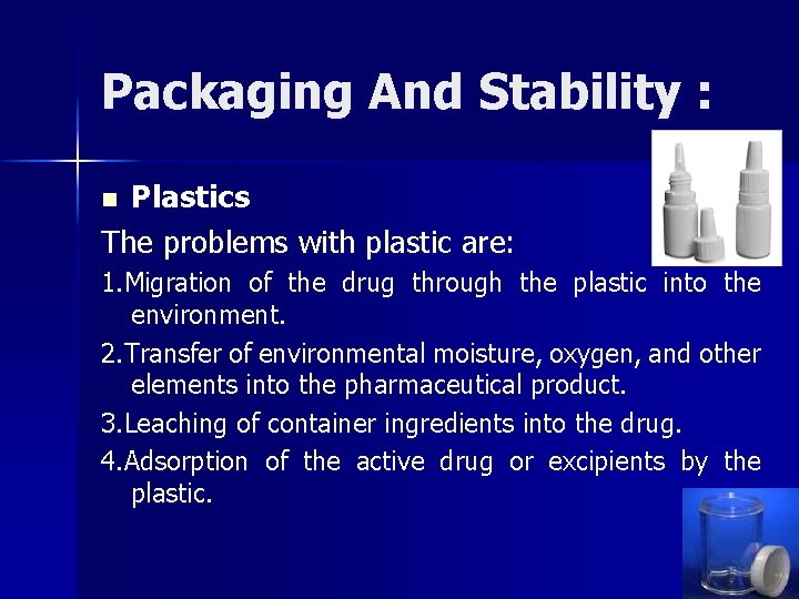 Packaging And Stability : Plastics The problems with plastic are: n 1. Migration of